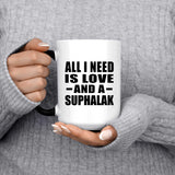 All I Need Is Love And A Suphalak - 15 Oz Color Changing Mug