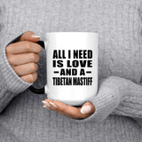 All I Need Is Love And A Tibetan Mastiff - 15 Oz Color Changing Mug