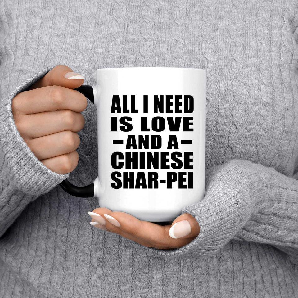 All I Need Is Love And A Chinese Shar-Pei - 15 Oz Color Changing Mug