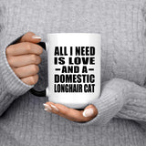 All I Need Is Love And A Domestic Longhair Cat - 15 Oz Color Changing Mug