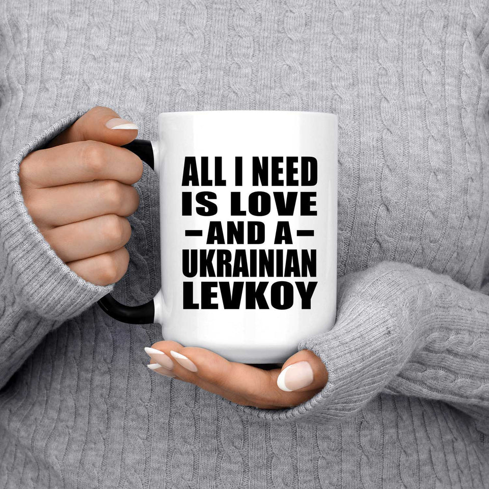 All I Need Is Love And A Ukrainian Levkoy - 15 Oz Color Changing Mug