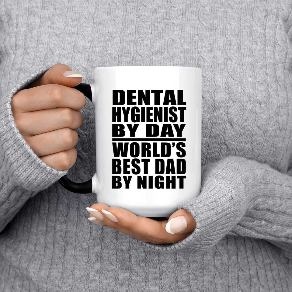 Dental Hygienist By Day World's Best Dad By Night - 15 Oz Color Changing Mug