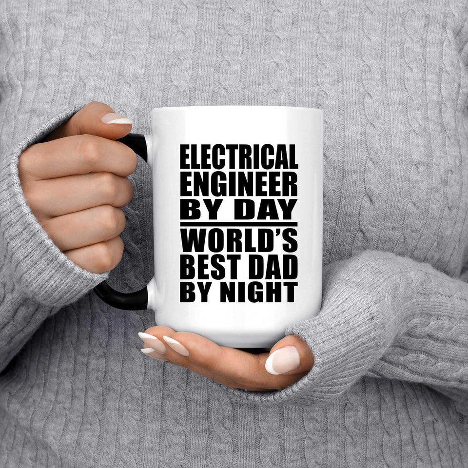 Electrical Engineer By Day World's Best Dad By Night - 15 Oz Color Changing Mug