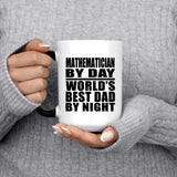 Mathematician By Day World's Best Dad By Night - 15 Oz Color Changing Mug