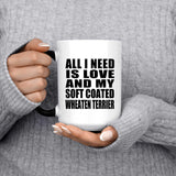 All I Need Is Love And My Soft Coated Wheaten Terrier - 15 Oz Color Changing Mug