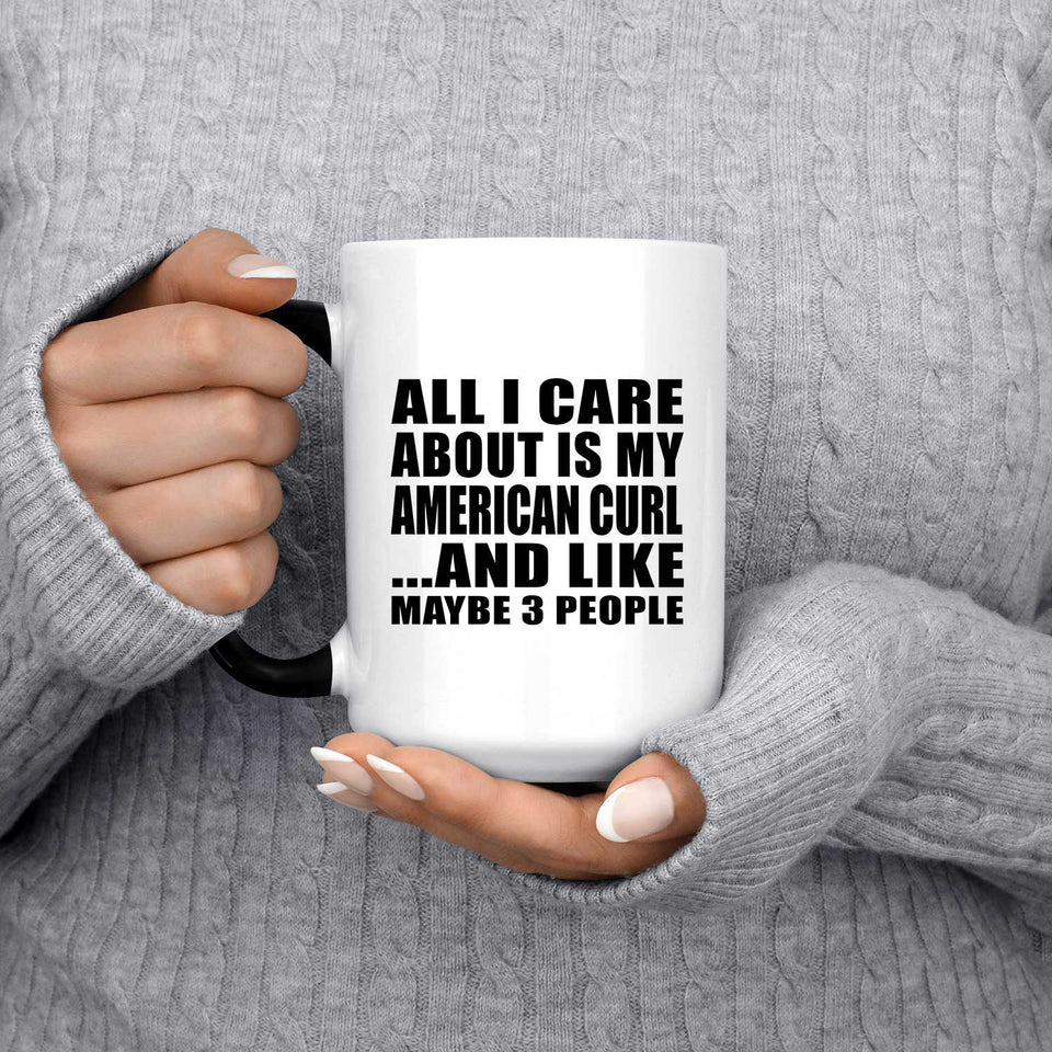 All I Care About Is My American Curl - 15 Oz Color Changing Mug