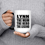 Lynn The Mom The Hero The Legend - 15 Oz Color Changing Mug