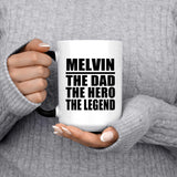 Melvin The Dad The Hero The Legend - 15 Oz Color Changing Mug
