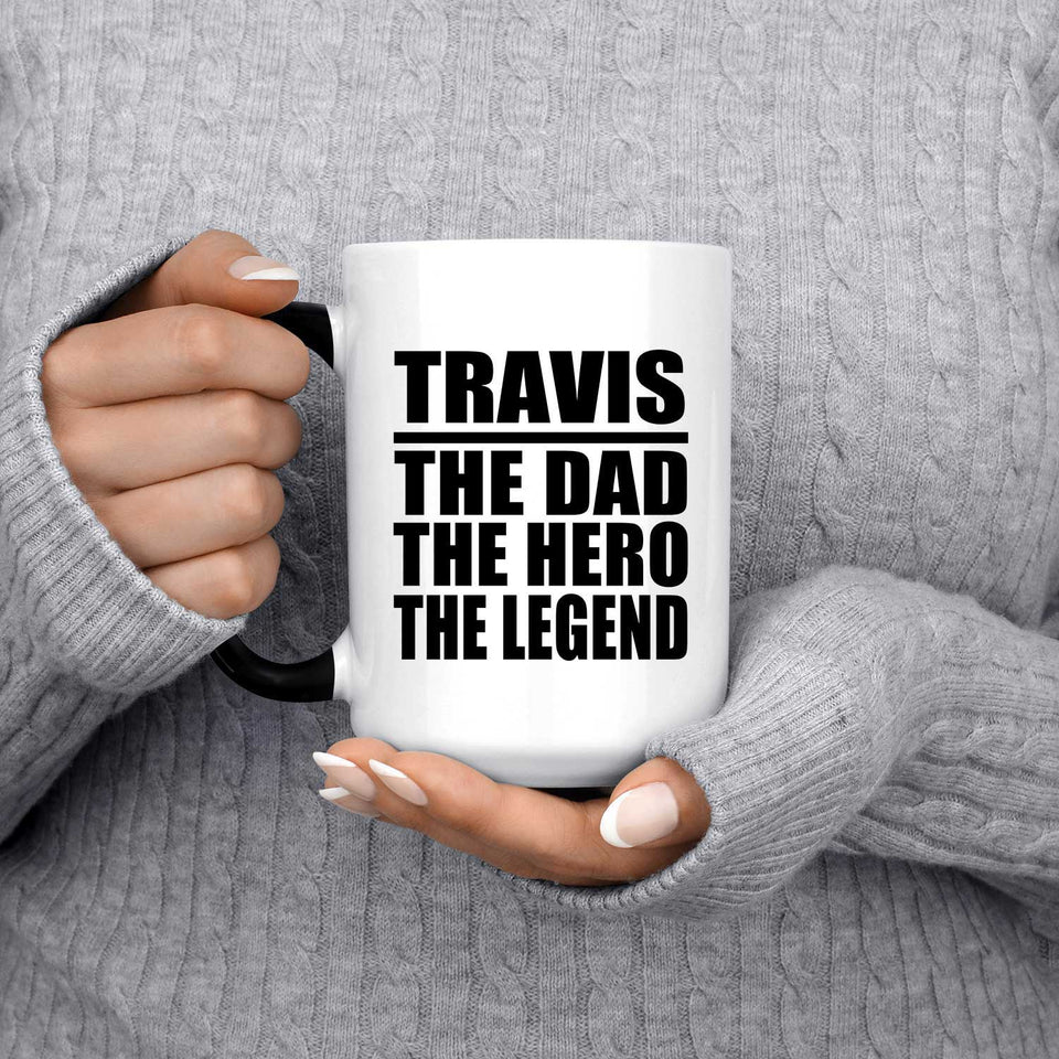 Travis The Dad The Hero The Legend - 15 Oz Color Changing Mug
