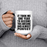 1st Birthday Took 1 Year To Become Awesome & Perfect - 15 Oz Color Changing Mug
