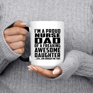 Proud Nurse Dad Of Awesome Daughter - 15 Oz Color Changing Mug