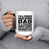 Proud Police Officer Dad Of Awesome Daughter - 15 Oz Color Changing Mug