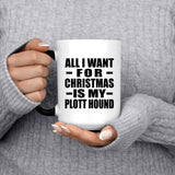 All I Want For Christmas Is My Plott Hound - 15 Oz Color Changing Mug
