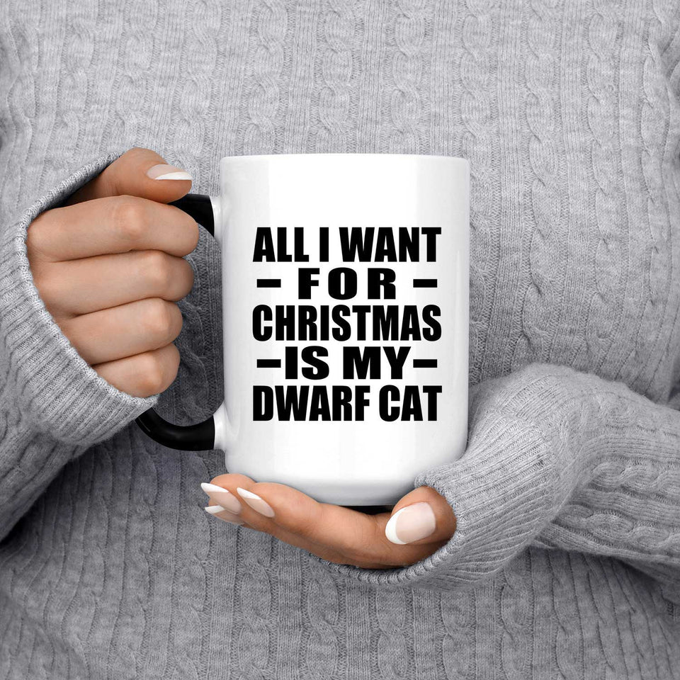 All I Want For Christmas Is My Dwarf Cat - 15 Oz Color Changing Mug
