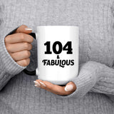 104th Birthday 104 & Fabulous - 15oz Color Changing Mug