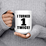 2nd Birthday I Turned 1 Twice - 15oz Color Changing Mug