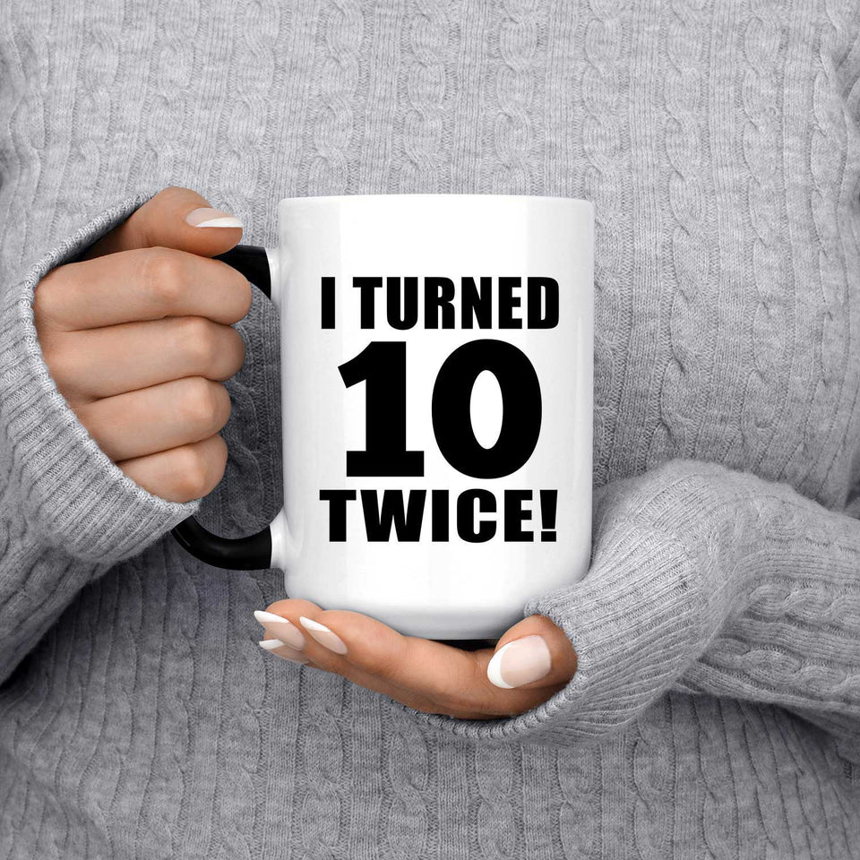 20th Birthday I Turned 10 Twice - 15oz Color Changing Mug