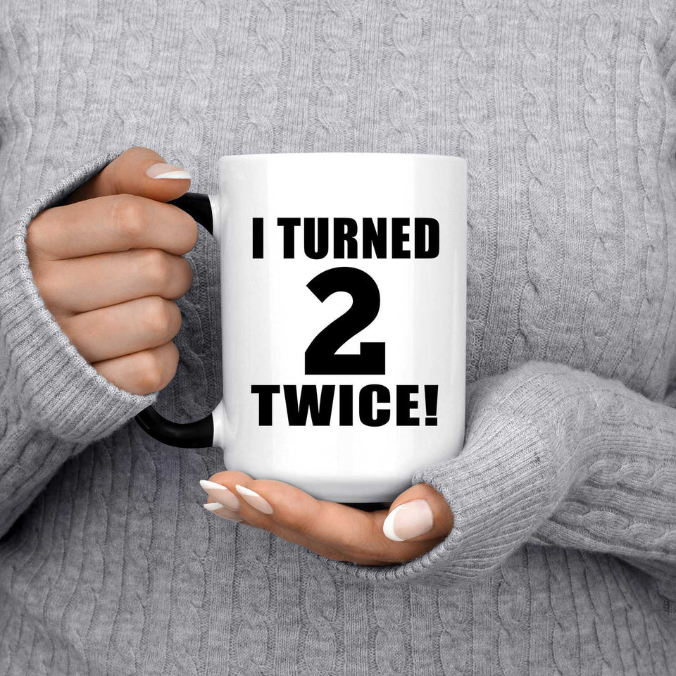 4th Birthday I Turned 2 Twice - 15oz Color Changing Mug