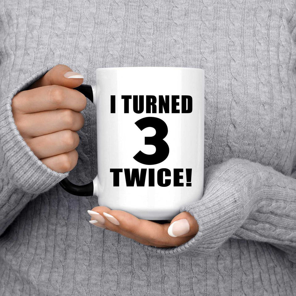 6th Birthday I Turned 3 Twice - 15oz Color Changing Mug