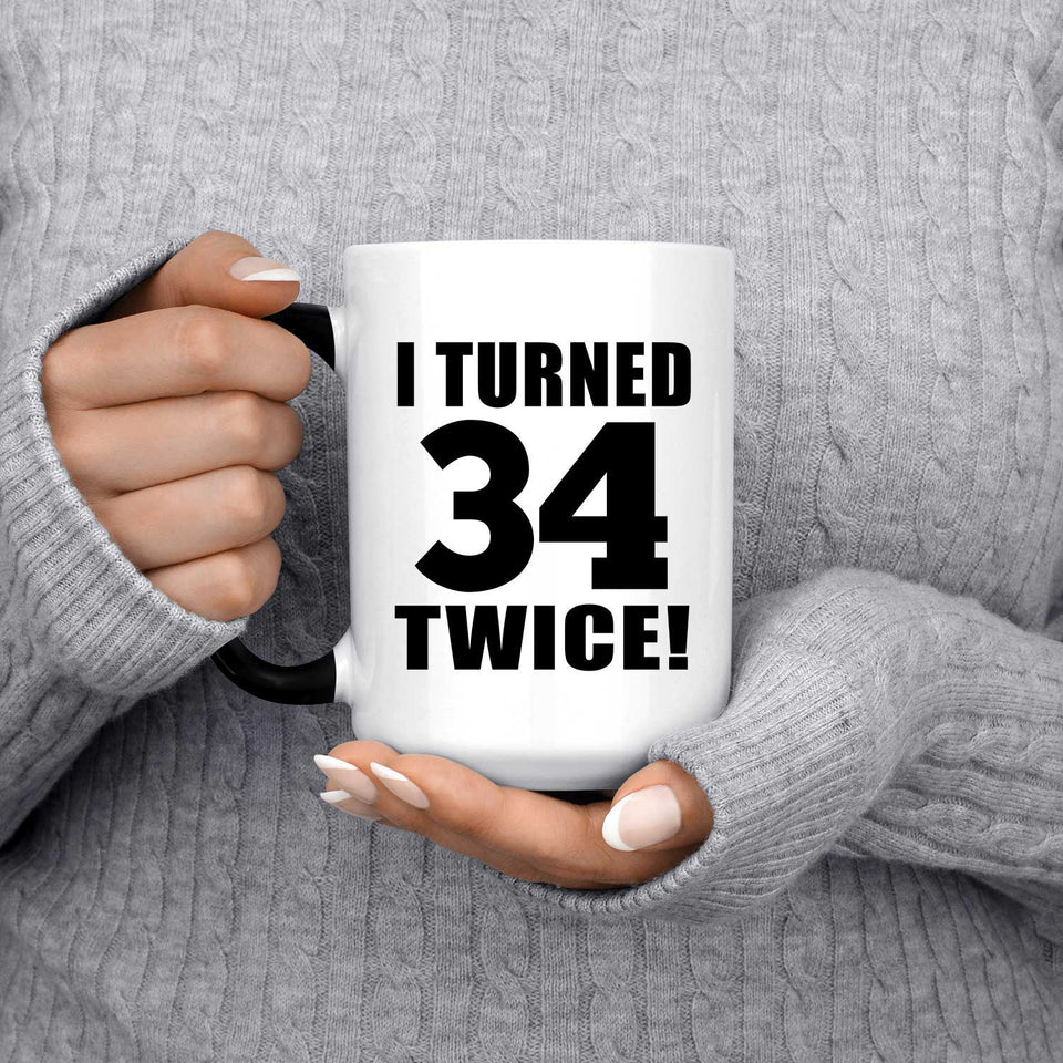 68th Birthday I Turned 34 Twice - 15oz Color Changing Mug
