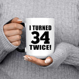 68th Birthday I Turned 34 Twice - 15oz Color Changing Mug