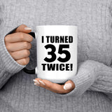70th Birthday I Turned 35 Twice - 15oz Color Changing Mug