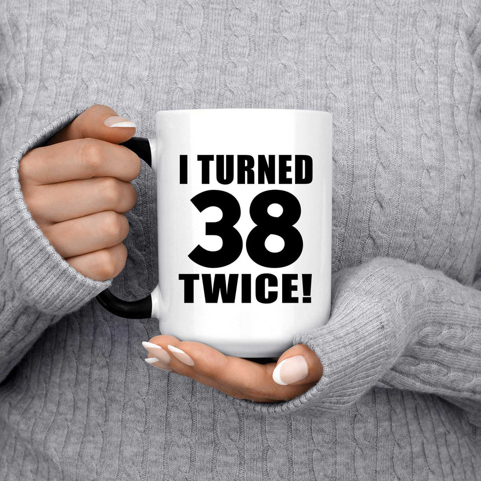 76th Birthday I Turned 38 Twice - 15oz Color Changing Mug