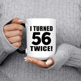 112th Birthday I Turned 56 Twice - 15oz Color Changing Mug