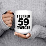 118th Birthday I Turned 59 Twice - 15oz Color Changing Mug