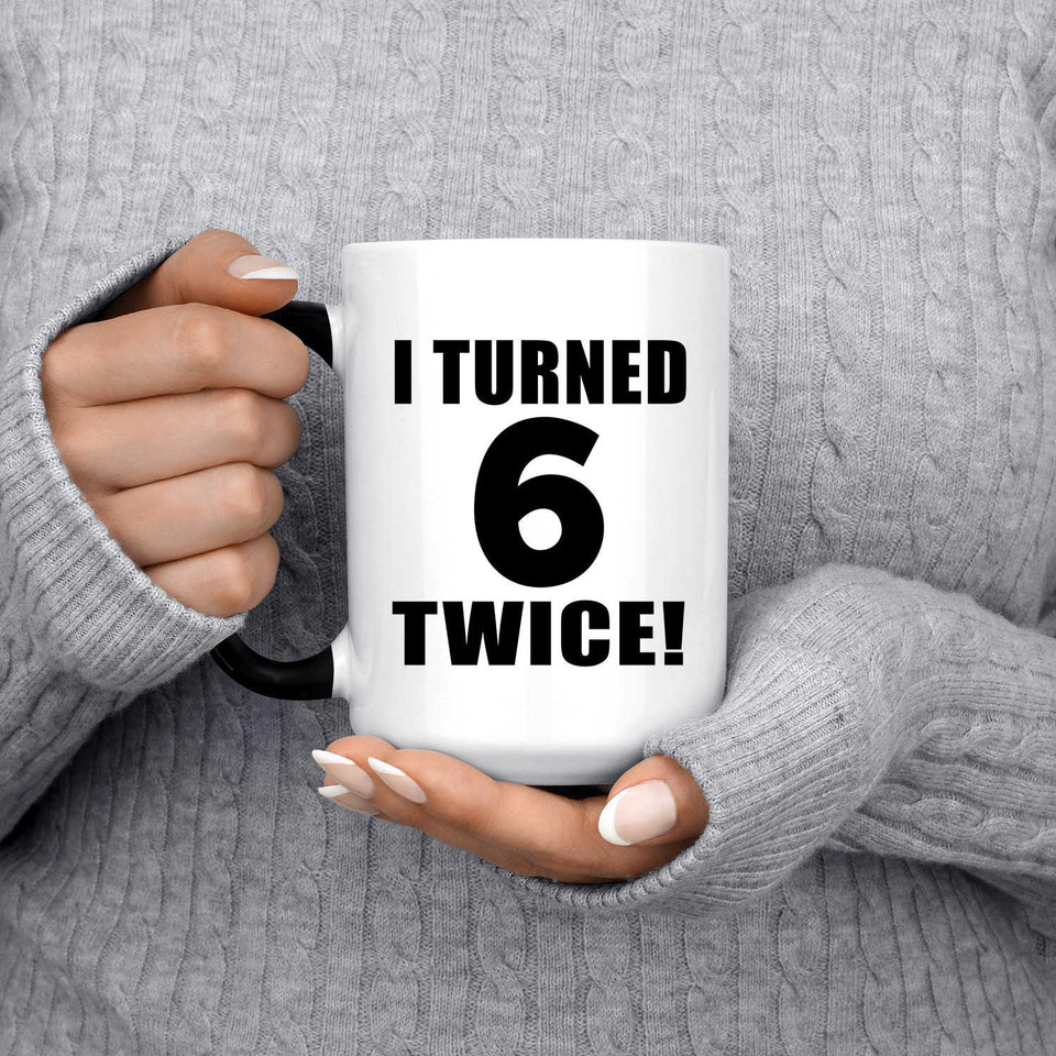 12th Birthday I Turned 6 Twice - 15oz Color Changing Mug