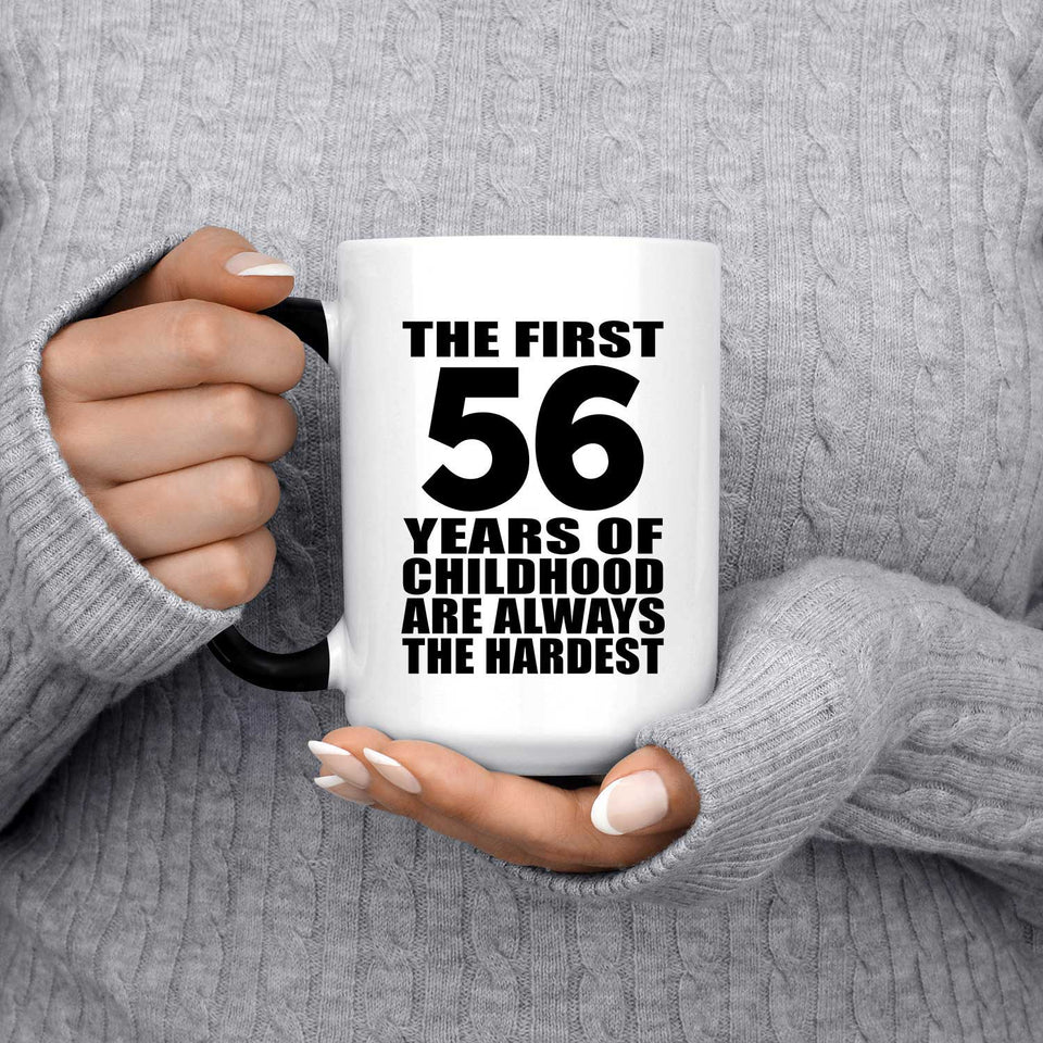 56th Birthday First 56 Years of Childhood Are The Hardest - 15oz Color Changing Mug