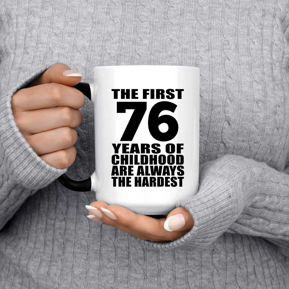 76th Birthday First 76 Years of Childhood Are The Hardest - 15oz Color Changing Mug