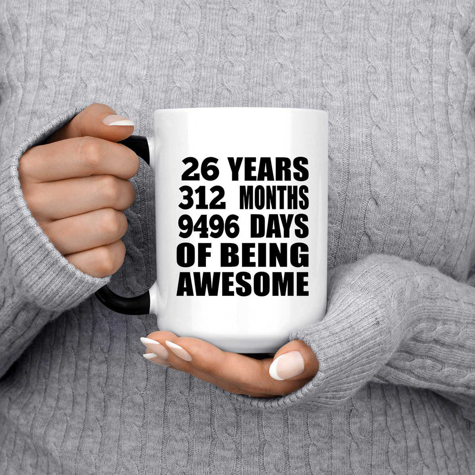 26th Birthday 26 Years 312 Months 9496 Days Of Awesome - 15oz Color Changing Mug