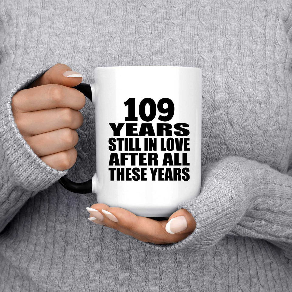 109th Anniversary 109 Years Still In Love After These Years - 15oz Color Changing Mug