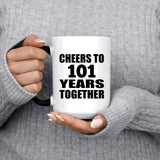 101st Anniversary Cheers To 101 Years Together - 15oz Color Changing Mug