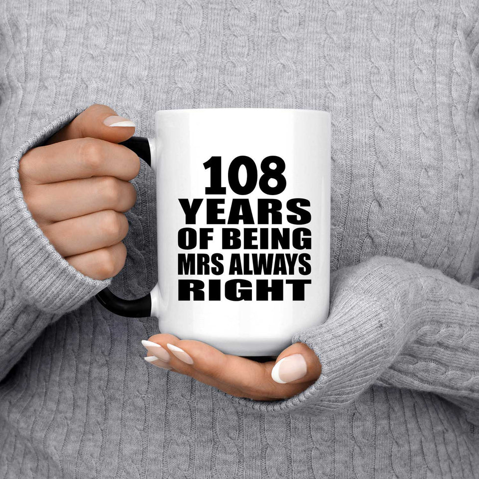 108th Anniversary 108 Years of Being Mrs Always Right - 15oz Color Changing Mug