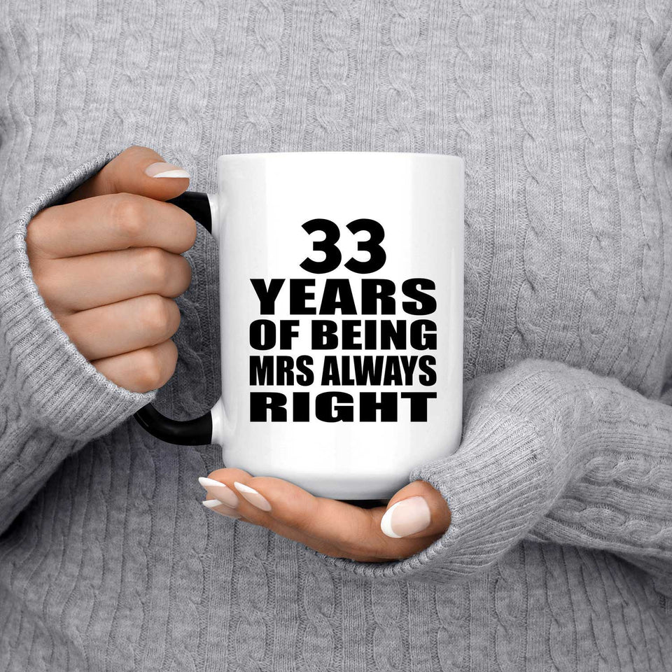 33rd Anniversary 33 Years of Being Mrs Always Right - 15oz Color Changing Mug