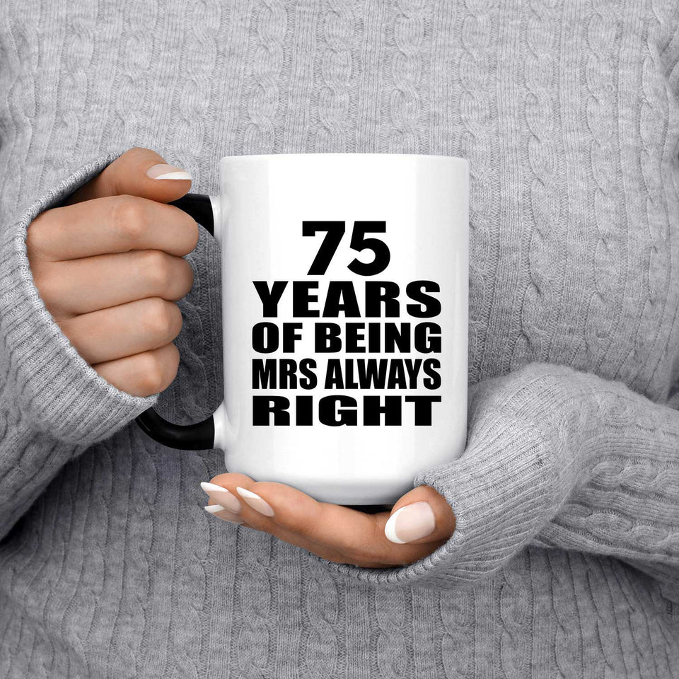 75th Anniversary 75 Years of Being Mrs Always Right - 15oz Color Changing Mug