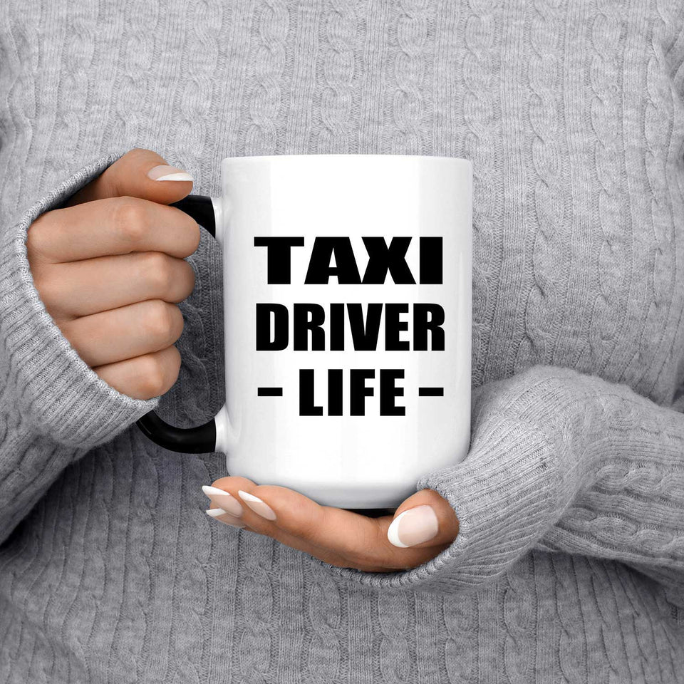 Taxi Driver Life - 15oz Color Changing Mug