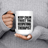 Keep Calm and Trust The Occupational Therapist - 15oz Color Changing Mug