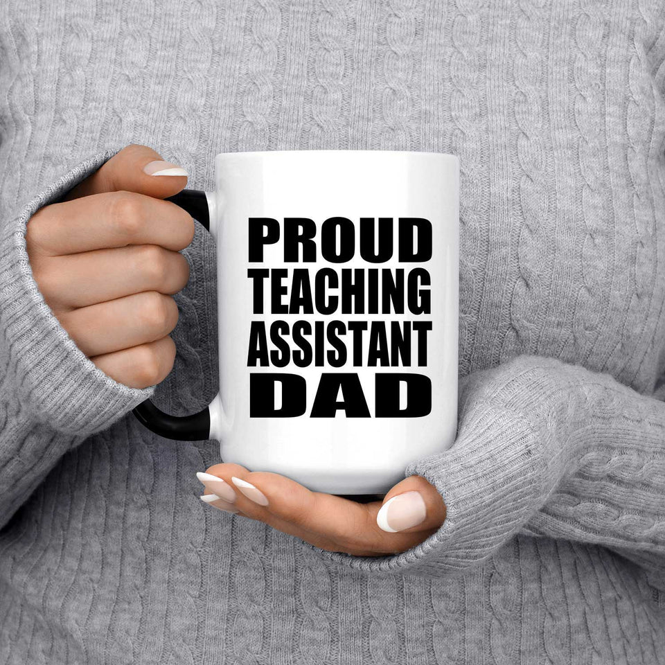 Proud Teaching Assistant Dad - 15oz Color Changing Mug