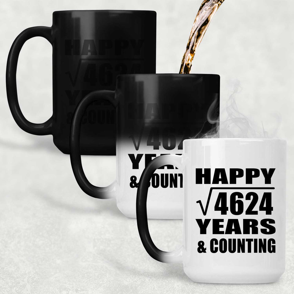 Happy 68th Anniversary Square Root of 4624 Years & Counting - 15oz Color Changing Mug