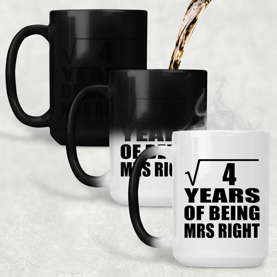 2nd Anniversary Square Root of 4 Years of Being Mrs Right - 15oz Color Changing Mug