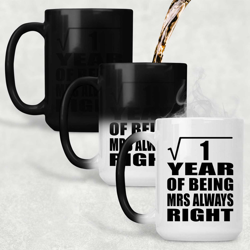 1st Anniversary Square Root of 1 Year Mrs Always Right - 15oz Color Changing Mug