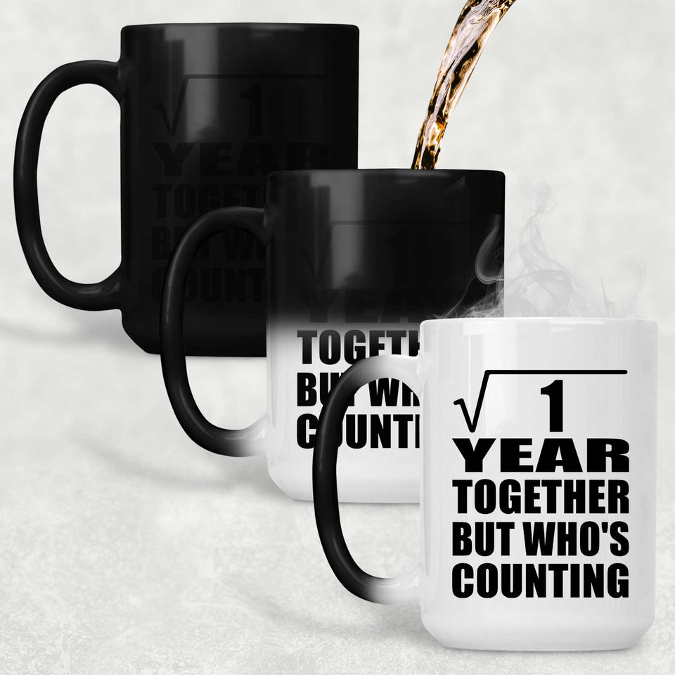 1st Anniversary Square Root of 1 Year Who's Counting - 15oz Color Changing Mug