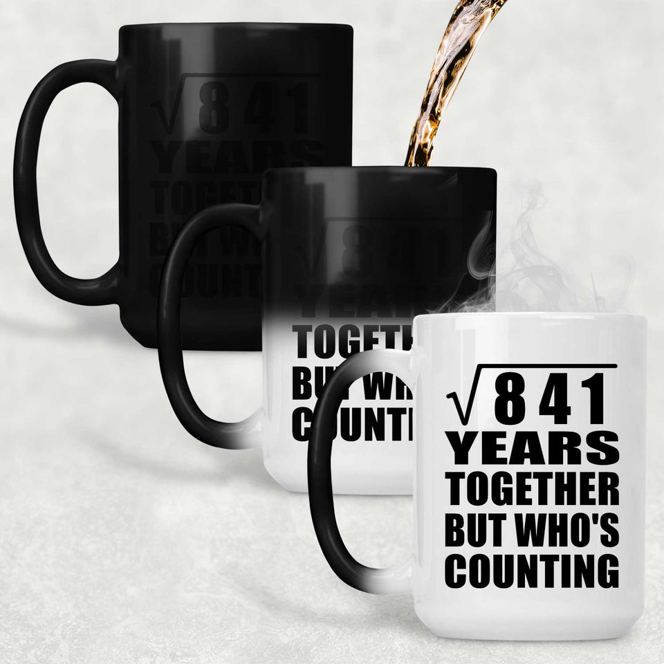 29th Anniversary Square Root of 841 Years Who's Counting - 15oz Color Changing Mug