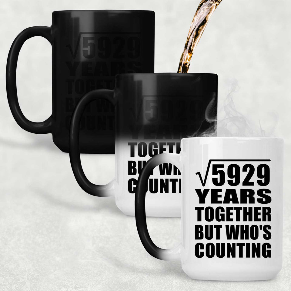 77th Anniversary Square Root of 5929 Years Who's Counting - 15oz Color Changing Mug