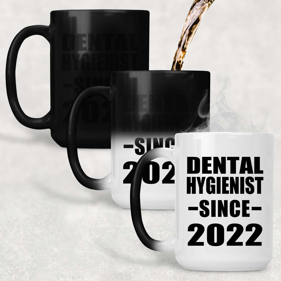 Dental Hygienist Since 2022 - 15oz Color Changing Mug
