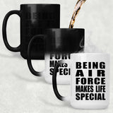 Being Air Force Makes Life Special - 15oz Color Changing Mug
