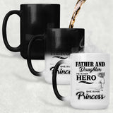 Father & Daughter, He is Her Hero, She is His Princess - 15 Oz Color Changing Mug
